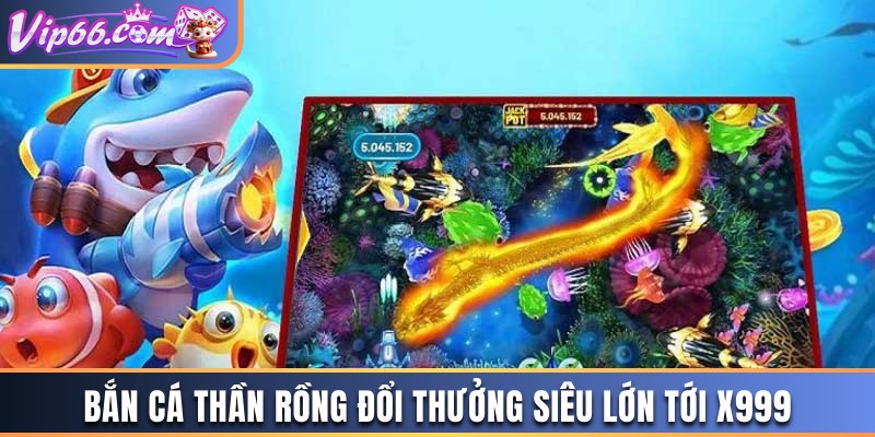 Bắn cá Thần Rồng