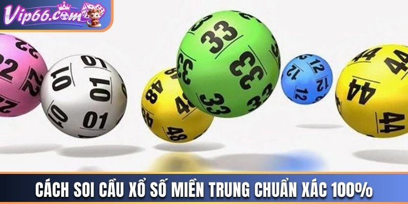 Cách soi cầu xổ số miền Trung chuẩn xác 100%