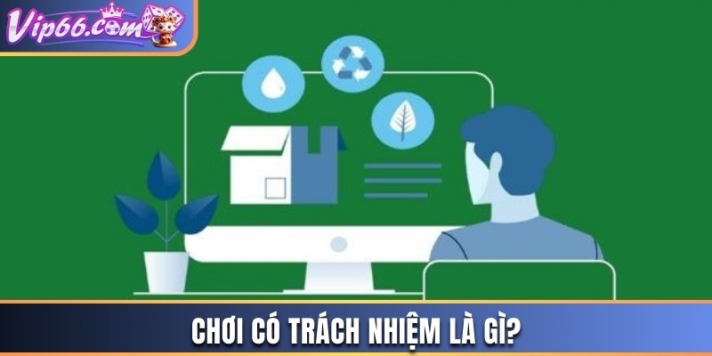 Chơi có trách nhiệm là gì?