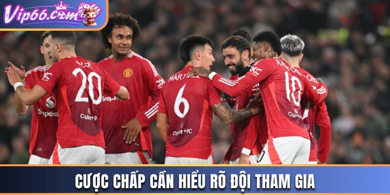 Cược chấp cần hiểu rõ đội tham gia