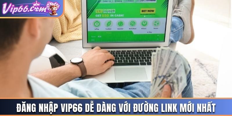 Đăng nhập Vip66 dễ dàng với đường link mới nhất