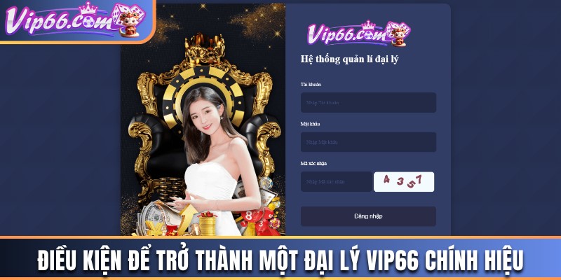 Điều kiện để trở thành một đại lý Vip66 chính hiệu