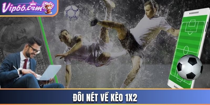 Đôi nét về kèo 1x2