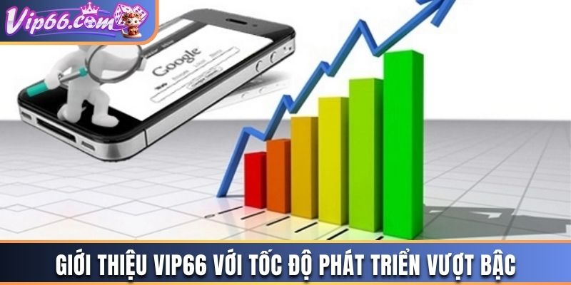 Giới Thiệu Vip66 với tốc độ phát triển vượt bậc