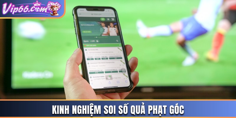 Kinh nghiệm soi số quả phạt góc