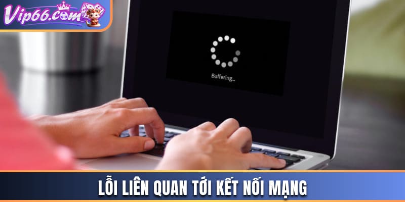 Lỗi liên quan tới kết nối mạng