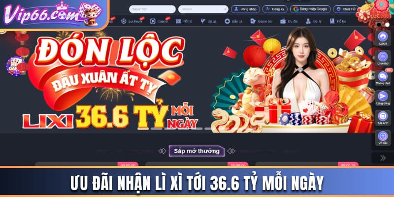 Ưu đãi nhận lì xì tới 36,6 tỷ mỗi ngày